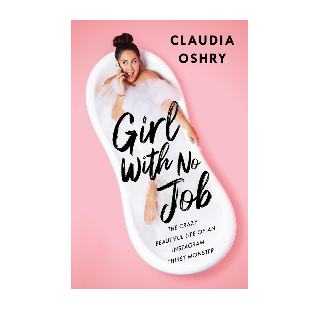 Girl With No Job: The Crazy Beautiful Life of an Instagram Thirst Monster