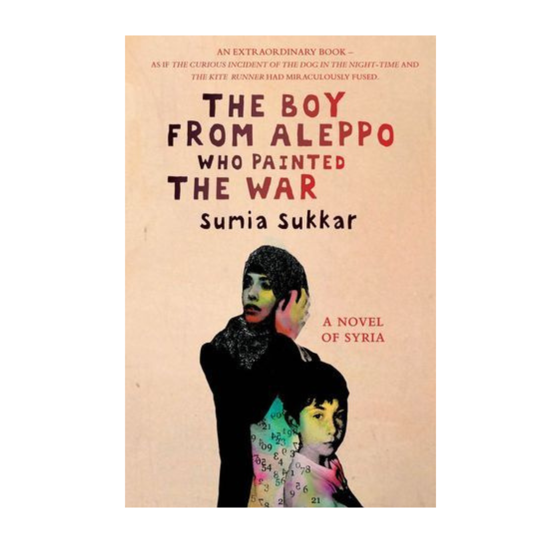 The Boy from Aleppo Who Painted the War by Sumia Sukkar