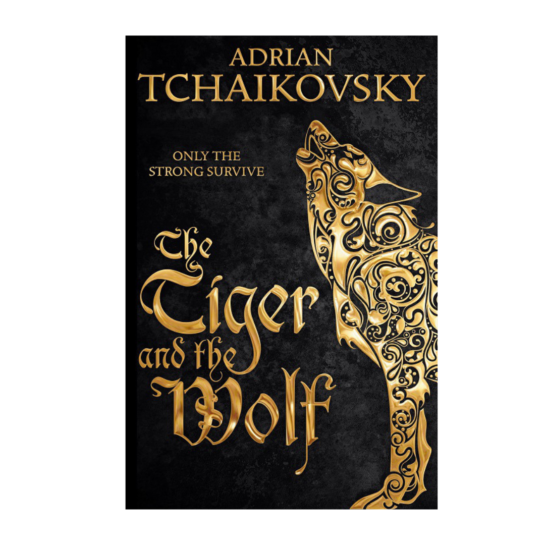 The Tiger and the Wolf (Book 1: Echoes of the Fall series) by Adrian Tchaikovsky