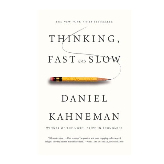 Thinking, Fast and Slow by Daniel Kahneman