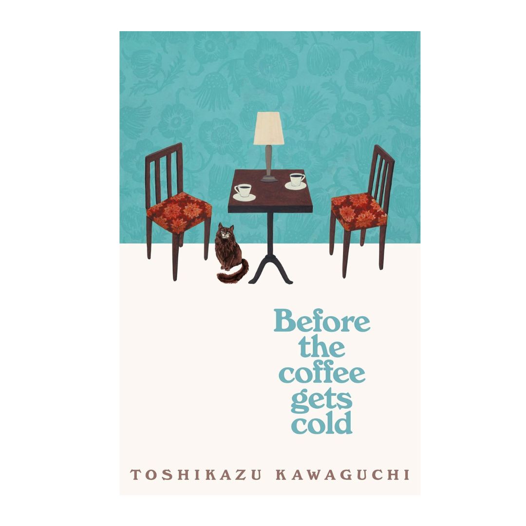 Before the Coffee Gets Cold by Toshikazu Kawaguchi
