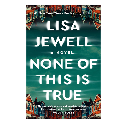 None of This Is True by Lisa Jewell