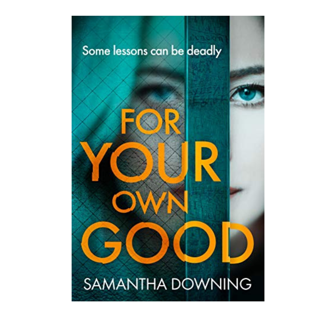 For Your Own Good by Samantha Downing