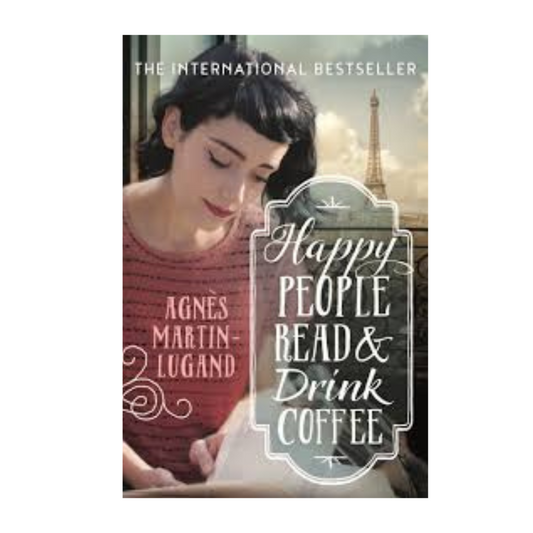 Happy People Read and Drink Coffee by Agnès Martin-Lugand