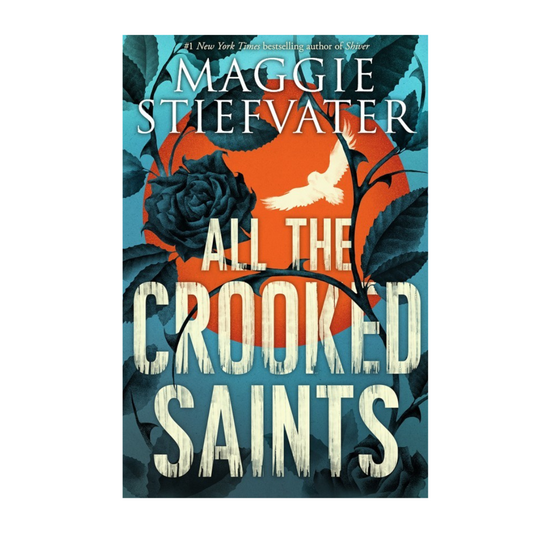 All the Crooked Saints by Maggie Stiefvater