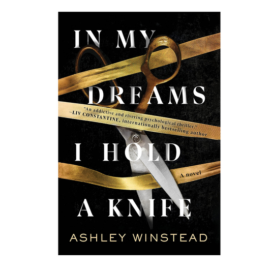 In My Dreams I Hold a Knife by Ashley Winstead