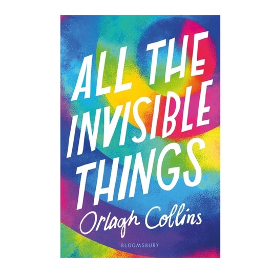 All the Invisible Things by Orlagh Collins