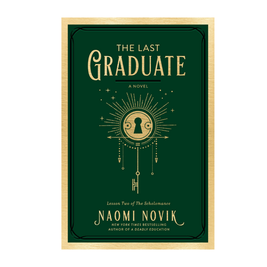 The Last Graduate (Book 2: Scholomance trilogy) by Naomi Novik