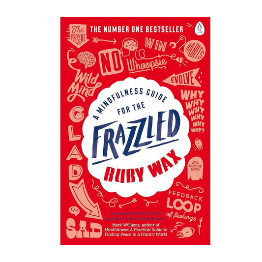 A Mindfulness Guide for the Frazzled by Ruby Wax (signed copy)
