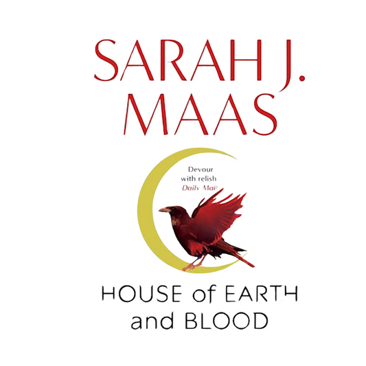 House of Earth and Blood (Book 1:Crescent City series) by Sarah J. Maas
