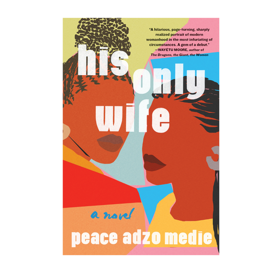 His Only Wife by Peace Adzo Medie